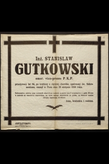 Inż. Stanisław Gutkowski emer. vice-prezes P.K.P. [...] zasnął w Panu dnia 29 sierpnia 1950 roku [...]