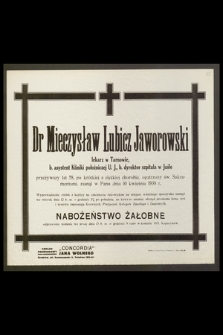 Dr Mieczysław Lubicz Jaworowski, lekarz [...] przeżywszy lat 58 [...] zasnął w Panu dnia kwietnia 1938 r.