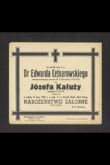 Za spokój dusz ś. p. dr Edwarda Cetnarowskiego niezapomnianego prezesa K. S. Cracovia i P. Z. P. N. oraz Józefa Kałuży kapitana P. Z. P. N. odbędzie się w sobotę 21 lipca 1945 [...] nabożeństwo żałobne [...]