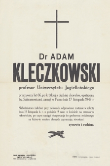 Dr Adam Kleczkowski profesor Uniwersytetu Jagiellońskiego [...] zasnął w Panu dnia 17 listopada 1949 r. [...]