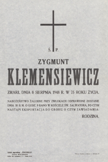 Zygmunt Klemensiewicz zmarł dnia 8 sierpnia 1948 r. w 75 roku życia. Nabożeństwo żałobne przy zwłokach odprawione zostanie dnia 10 b. m. o godz. 9 rano [...]