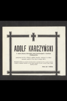 Adolf Karczyński b. więzień polityczny hitlerowskich obozów koncentracyjnych w Gross-Rosen i Nordhausen-Dora [..] zasnął w Panu dnia 12 lutego 1953 r. [...]