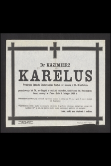 Dr Kazimierz Karelus Prymariusz Oddziału Okulistycznego Szpitala św. Łazarza i OO. Bonifratrów [..] zasnął w Panu dnia 4 lutego 1948 r. [...]