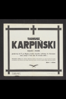 Tadeusz Karpiński inżynier-chemik [...] zasnął w Panu dnia 10 kwietnia 1948 r. [...]