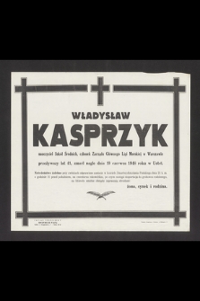 Władysław Kasprzyk nauczyciel Szkół Średnich, członek Zarządu Głównego Ligi Morskiej w Warszawie [...] zmarł nagle dnia 19 czerwca 1948 roku w Ustet. [...]