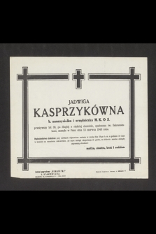 Jadwiga Kasprzykówna b. nauczycielka i urzędniczka M. K. O. S. [...] zasnęła w Panu dnia 13 czerwca 1948 roku [...]
