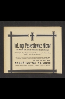Inż. mgr Pasierbiewicz Michał [...], zasnął w Panu dnia 30 lipca 1952 r. [...]