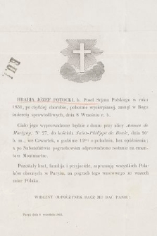 Hrabia Józef Potocki, b. Poseł Sejmu Polskiego w 1831 [...], zasnął w Bogu śmiercią sprawiedliwych, dnia 8 Września r. b. [...] : Paryż dnia 8 września 1863