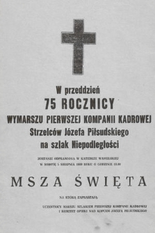 W przeddzień 75 rocznicy wymarszu Pierwszej Kompanii Kadrowej Strzelców Józefa Piłsudskiego na szlak Niepodległości zostanie odprawiona w Katedrze Wawelskiej w sobotę 5 sierpnia 1989 roku o godzinie 18.00 Msza Święta [...]