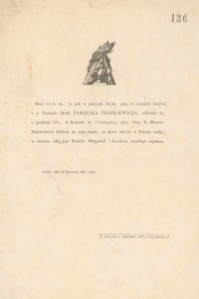 Dnia 13 b. m., to jest w przyszłą Środę, jako w rocznicę śmierci ś. p. Jenerała Hrabi Tadeusza Tyszkiewicza, odbędzie się [...] Nabożeństwo żałobne [...] : Paryż, dnia 10 kwietnia 1853 roku