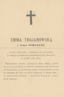 Ś. P. Emma Trojanowska z domu Schlegel w dniu 3 maja 1896 r. [...] przeniosła się do wieczności w 35-tym roku życia […]