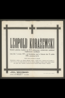 Leopold Korażewski inżynier górniczy, kapitan rez. W. P., [...] ranny dnia 7 września 1939 r. pod Jarosławiem, zmarł w Krakowie dnia 23 grudnia 1939 r., przeżywszy lat 42