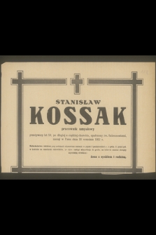 Stanisław Kossak pracownik umysłowy przeżywszy lat 50 [...] zasnął w Panu dnia 30 września 1952 r.