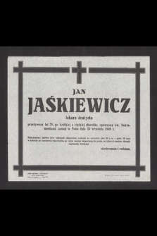 Jan Jaśkiewicz lekarz dentysta [...] zasnął w Panu dnia 25 września 1949 [...]