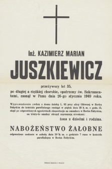 Inż. Kazimierz Marian Juszkiewicz [...] zasnął w Panu dnia 26-go stycznia 1949 roku [...]