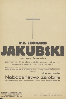 Inż. Leonard Jakubski emer. radca budownictwa [...] zasnął w Panu dnia 6 lipca 1952 r. [...]