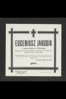 Eugeniusz Jakubik b. więzień polityczny we Flossenburgu [...] zasnął w Panu dnia 11 czerwca 1948 r. [...]