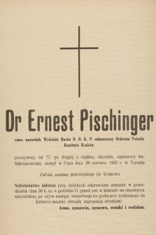Dr Ernest Pischinger emer. naczelnik Wydziału Ruchu D. O. K. P. odznaczony Orderem Polonia Restituta Kraków [...] zasnął w Panu dnia 26 czerwca 1952 r. w Toruniu [...]