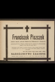 Franciszek Piszczek artysta muzyk, członek Państwowej Filharmonii w Krakowie [...] zasnął w Panu dnia 26 marca 1952 r. [...]