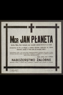 Mgr Jan Płaneta dyrektor Małop. Kolei Lokalnych, emer. naczelnik wydziału D. O. K. P. we Lwowie [...] zasnął w Panu dnia 30 sierpnia 1948 r. [...]