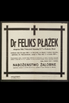 Dr Feliks Płażek wiceprezes Oddz. Prokuratorii Generalnej R. P. w Krakowie, literat [...] zasnął w Panu dnia 11 września 1950 r. [...]