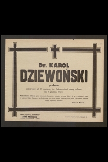 Dr. Karol Dziewoński profesor, przeżywszy lat 67 [...] zasnął w Panu dnia 6 grudnia 1943 r.
