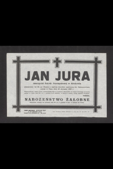 Jan Jura nauczyciel Szkoły Przemysłowej w Krakowie [...] zasnął w Panu dnia 23 stycznia 1950 r. [...]