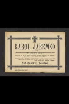 Karol Jaremko nauczyciel b. Prezes Stowarzyszenia Chrześcijańsko-Narodowego Nauczycieli Szkół Powszechnych we Lwowie [...] zasnął w Panu dnia 3 czerwca 1947 r. [...]