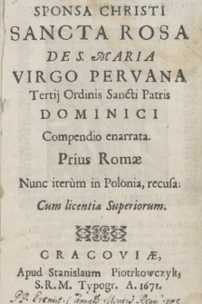 Sponsa Christi Sancta Rosa De S. Maria Virgo Pervana Tertij Ordinis Sancti Patris Dominici Compendio enarrata
