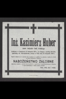 Inż. Kazimierz Huber emer. inżynier bud. wodnego [...] zasnął w Panu dnia 30 listopada 1948 r. [...]