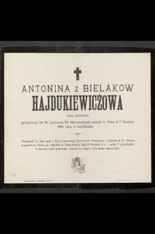 Antonina z Bielaków Hajdukiewiczowa Żona Adwokata, przeżywszy lat 56 [...] zasnęła w Panu d. 7 Sierpnia 1896 roku w Karlsbadzie [...]