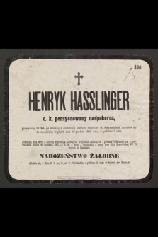 Henryk Hasslinger c. k. pensyonowany nadpoborca, przeżywszy lat 85 [...] przeniósł się do wieczności w piątek dnia 12 grudnia 1879 roku [...]