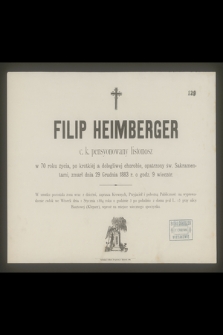 Filip Heimberger c. k. pensyonowany listonosz, w 70 roku życia [...] zmarł dnia 29 Grudnia 1883 r. [...]
