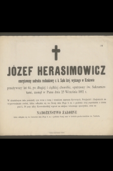Józef Herasimowicz emerytowany nadradca rachunkowy c. k. Sądu kraj. wyższego w Krakowie przeżywszy lat 64 [...] zasnął w Panu dnia 25 Września 1892 r. [...]