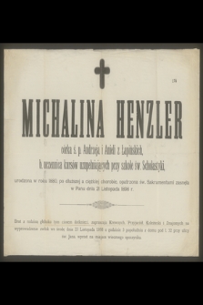 Michalina Henzler córka ś. p. Andrzeja i Anieli z Łapińskich, b. uczennica kursów uzupełniających przy szkole św. Scholastyki, urodzona w roku 1880 [...] zasnęła w Panu dnia 21 Listopada 1898 r. [...]