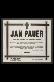 Jan Pauer inżynier leśnik, b. dyrektor lasów Gumniskich i Podhoreckich [...] zasnął w Panu dnia 3 września 1946 r. [...]