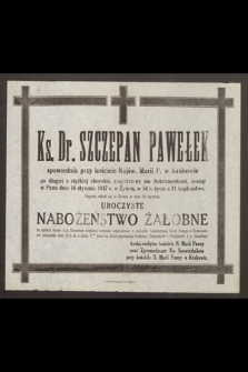 Ks. dr. Szczepan Pawełek spowiednik przy kościele Najśw. Marii P. w Krakowie [...] zasnął w Panu dnia 14 stycznia 1947 r. w Żywcu [...]