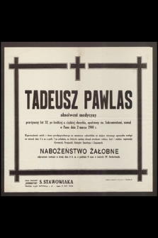 Tadeusz Pawlas absolwent medycyny [...] zasnął w Panu dnia 2 marca 1940 r. [...]