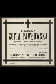 Z Richterów Zofia Pawłowska profesorka XI. Państw. Gimn. w Krakowie [...] zasnęła w Panu dnia 23 kwietnia 1948 r. [...]