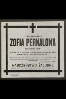 Z Kruczkowskich Zofia Pernalowa kierowniczka szkoły [...] zasnęła w Panu dnia 22 sierpnia 1948 r. [...]
