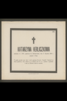 Katarzyna Herliczkowa urodzona w r. 1828 [...] dnia 21 Stycznia 1898 r. zasnęła w Panu [...]