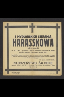 Z Mydlarskich Stefania Harasskowa wdowa po sędzi ur. 26 XI 1862 r. [...] zasnęła w Panu dnia 4 sierpnia 1947 r. [...]
