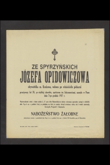 Ze Spyrzyńskich Józefa Opidowiczowa, przeżywszy lat 78 [...] zasnęła w Panu dnia 7-go grudnia 1917 r.