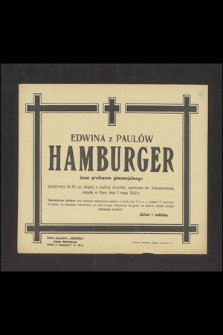 Edwina z Paulów Hamburger żona profesora gimnazjalnego [...] zasnęła w Panu dnia 2 maja 1943 r. [...]