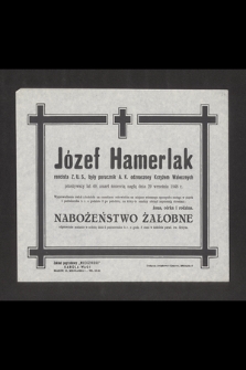 Józef Hamerlak rencista Z. U. S., były porucznik A. K. odznaczony Krzyżem Walecznych [...] zmarł śmiercią nagłą dnia 29 września 1948 r. [...]