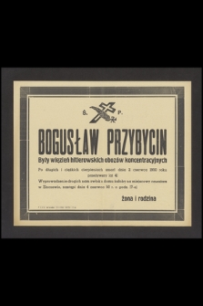 Ś. p. Bogusław Przybycin były więzień hitlerowskich obozów koncentracyjnych [...] zmarł dnia 2 czerwca 1950 roku [...]