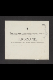 Ferdinand Freiherr von Mensshengen [...], und Marie Freiherrin von Mensshengen geben die sie tief betrübende Nachricht von dem heute Morgen 7 Uhr erfolgten Ableben ihres unvergesslichen Kindes Ferdinand [...] : Krakau, den 12. August 1875