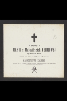 Za spokój duszy ś. p. Maryi z Małasińskich Behmowej żony Obywatela m. Krakowa, zmarłej dnia 3 Lutego 1878 roku [...]