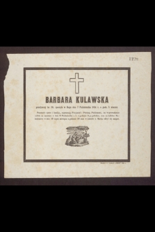Barbara Kulawska przeżywszy lat 20, spoczęła w Bogu dnia 7 Października 1854 r. o godz. 5 wieczór […]
