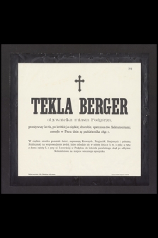 Tekla Berger obywatelka miasta Podgórza, przeżywszy lat 62, [...] zasnęła w Panu dnia 19 Października 1899 r.